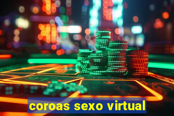 coroas sexo virtual